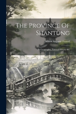 The Province Of Shantung - Albert Auguste Fauvel