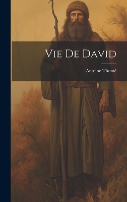Vie De David - Antoine Thomé