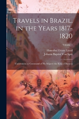 Travels in Brazil, in the Years 1817-1820 - Hannibal Evans Lloyd