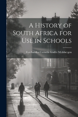 A History of South Africa for Use in Schools - Everhardus Cornelis Godée Molsbergen