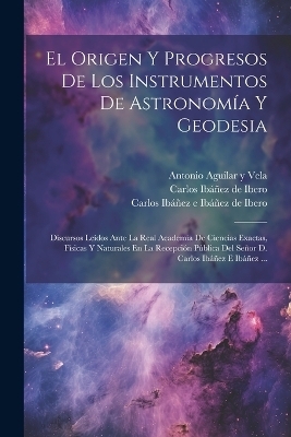 El Origen Y Progresos De Los Instrumentos De Astronomía Y Geodesia - 