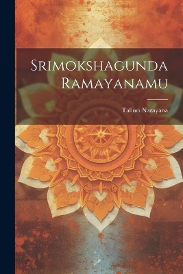 Srimokshagunda Ramayanamu - Talluri Narayana