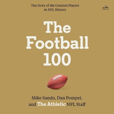 The Football 100 - The Athletic, Mike Sando, Dan Pompei