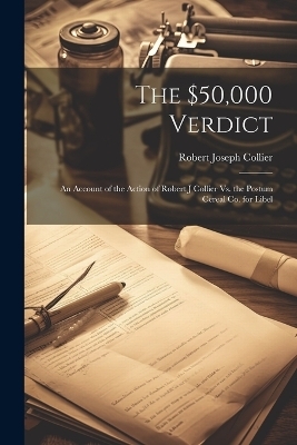 The $50,000 Verdict - Robert Joseph Collier