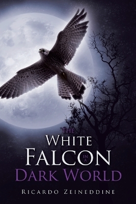 The White Falcon in a Dark World - Ricardo Zeineddine