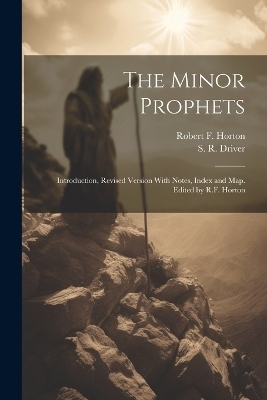 The Minor Prophets - Robert Forman Horton, S R 1846-1914 Driver