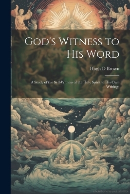 God's Witness to His Word - Brown Hugh D