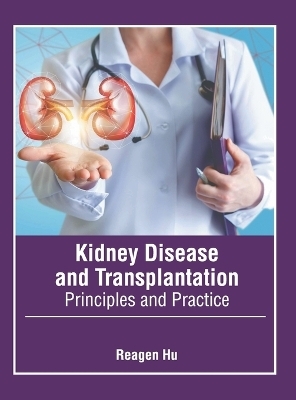 Kidney Disease and Transplantation: Principles and Practice - 