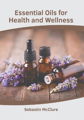 Essential Oils for Health and Wellness - 