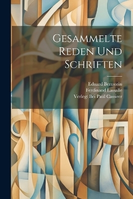 Gesammelte Reden und Schriften - Ferdinand Lassalle, Eduard Bernstein