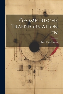Geometrische Transformationen - Karl Doehlemann