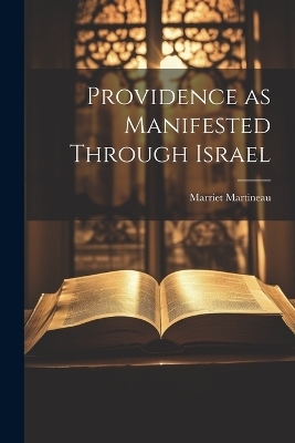 Providence as Manifested Through Israel - Marriet Martineau