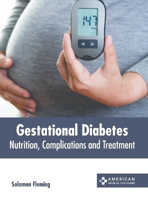 Gestational Diabetes: Nutrition, Complications and Treatment - 