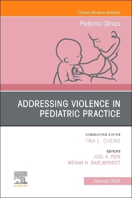 Addressing Violence in Pediatric Practice, An Issue of Pediatric Clinics of North America - 