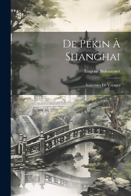 De Pékin À Shanghai - Eugène Buissonnet