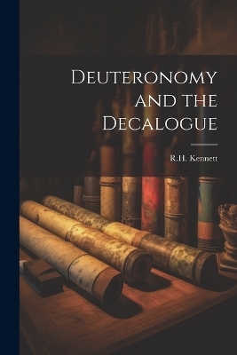 Deuteronomy and the Decalogue - R H Kennett