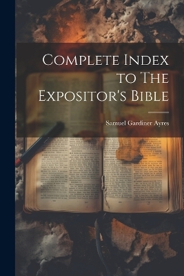 Complete Index to The Expositor's Bible - Ayres Samuel Gardiner