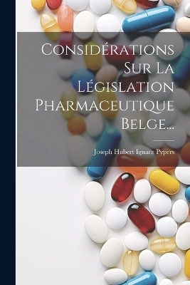 Considérations Sur La Législation Pharmaceutique Belge... - 