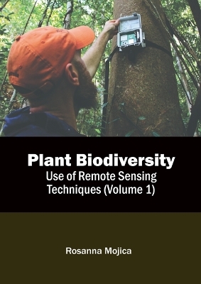 Plant Biodiversity: Use of Remote Sensing Techniques (Volume 1) - 