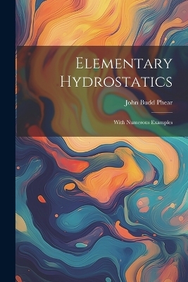 Elementary Hydrostatics - John Budd Phear