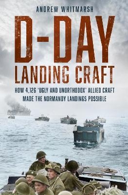 D-Day Landing Craft - Andrew Whitmarsh