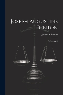 Joseph Augustine Benton - Joseph A Benton