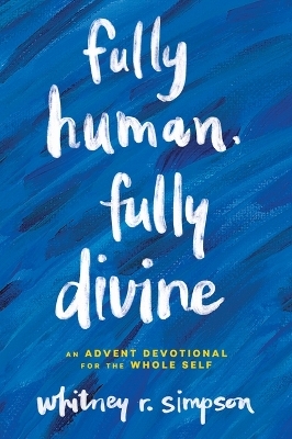 Fully Human, Fully Divine - Whitney Simpson