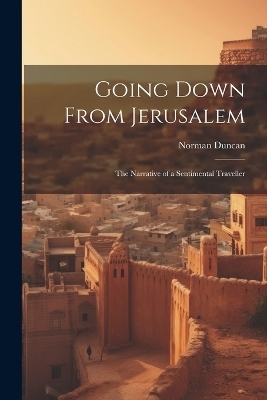 Going Down From Jerusalem - Norman Duncan