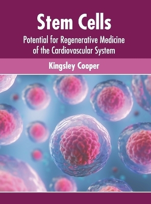 Stem Cells: Potential for Regenerative Medicine of the Cardiovascular System - 