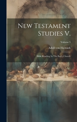 New Testament Studies V. - Adolf von Harnack