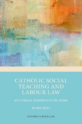Catholic Social Teaching and Labour Law - Prof Mark Bell