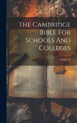 The Cambridge Bible For Schools And Colleges; Volume 42 -  Anonymous