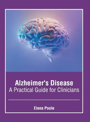 Alzheimer's Disease: A Practical Guide for Clinicians - 