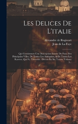 Les Delices De L'italie - Alexandre De Rogissart