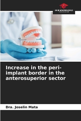 Increase in the peri-implant border in the anterosuperior sector - Dra Joselin Mata