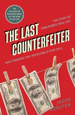 The Last Counterfeiter - Jason Kersten