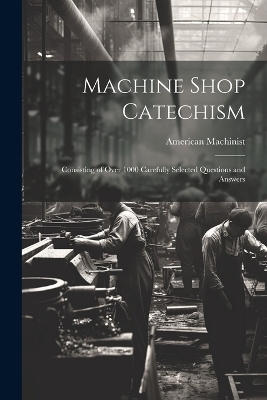 Machine Shop Catechism - American Machinist