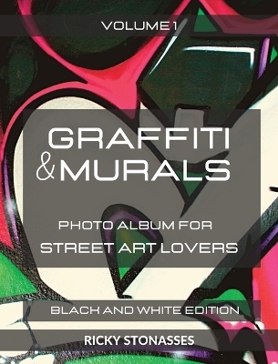 GRAFFITI and MURALS - Black and White Edition - Ricky Stonasses