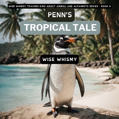 Penn's Tropical Tale - Wise Whismy