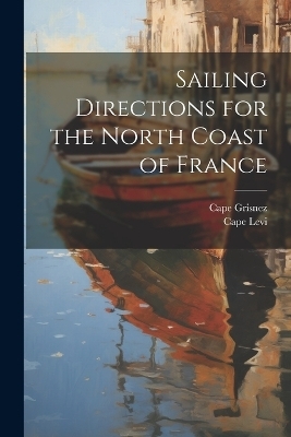 Sailing Directions for the North Coast of France - Cape Grisnez, Cape Levi