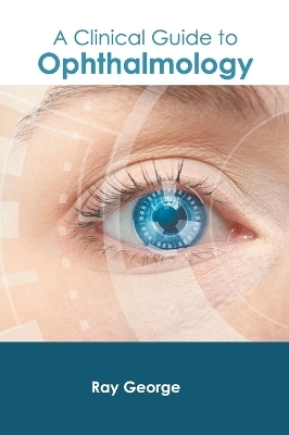 A Clinical Guide to Ophthalmology - 