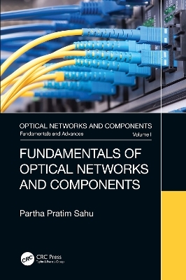 Fundamentals of Optical Networks and Components - PARTHA PRATIM SAHU