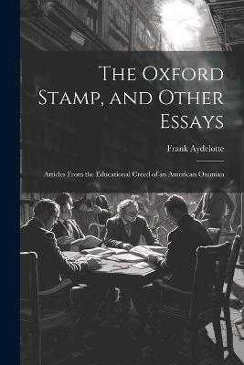 The Oxford Stamp, and Other Essays - Frank Aydelotte