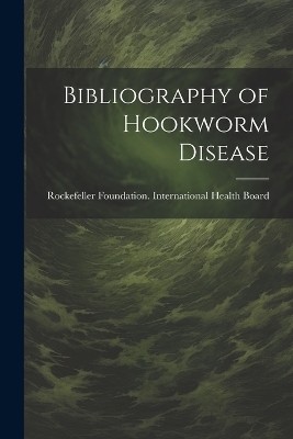 Bibliography of Hookworm Disease - 