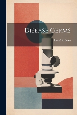 Disease Germs - Lionel S Beale