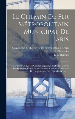 Le Chemin De Fer Métropolitain Municipal De Paris - Jules Hervieu, F Bienvenüe