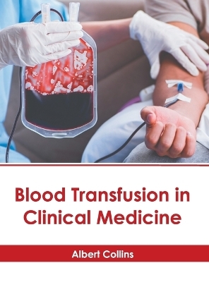 Blood Transfusion in Clinical Medicine - 