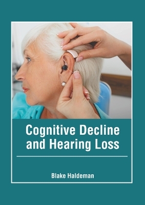 Cognitive Decline and Hearing Loss - 