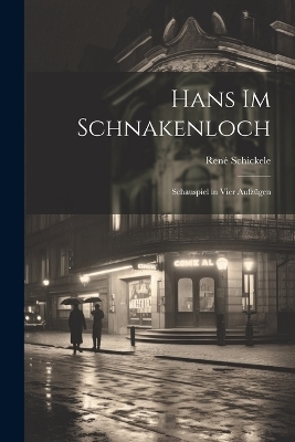 Hans im Schnakenloch - René Schickele