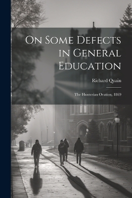 On Some Defects in General Education - Richard Quain